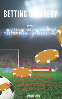 Betting Strategy - What You Really Need to Know for Beginners and Professional