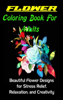 Flower Coloring Book For Adults: Flower Coloring Book For Adults(100 Coloring Book)Best Flower Coloring Book