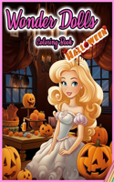 Wonder Dolls Coloring Book: HALLOWEEN: 30 Illustrated Designs for Girls in Halloween