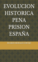 Evolucion Historica Pena Prision España