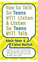 How to Talk So Teens Will Listen and Listen So Teens Will Talk