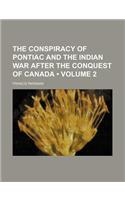 The Conspiracy of Pontiac and the Indian War After the Conquest of Canada (Volume 2)