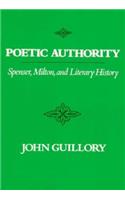 Poetic Authority: Spenser, Milton, and Literary History