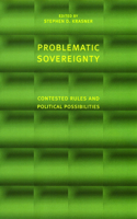Problematic Sovereignty: Contested Rules and Political Possibilities