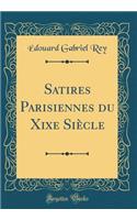 Satires Parisiennes Du Xixe SiÃ¨cle (Classic Reprint)