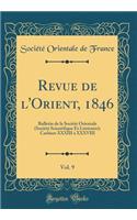 Revue de l'Orient, 1846, Vol. 9: Bulletin de la Société Orientale (Société Scientifique Et Littéraire); Cashiers XXXIII À XXXVIII (Classic Reprint)