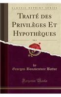 Traitï¿½ Des Privilï¿½ges Et Hypothï¿½ques, Vol. 2 (Classic Reprint)