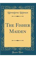The Fisher Maiden (Classic Reprint)