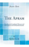 The Apram: The Rounds Complexity Measure and the Explicit Costs of Synchronization (Classic Reprint)