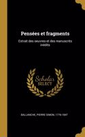 Pensées et fragments: Extrait des oeuvres et des manuscrits inédits