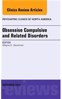 Obsessive Compulsive and Related Disorders, An Issue of Psychiatric Clinics of North America: Volume 37-3(Volume 37-3 The Clinics: Internal Medicine)