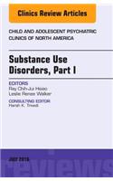 Substance Use Disorders: Part I, an Issue of Child and Adolescent Psychiatric Clinics of North America