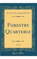 Forestry Quarterly, Vol. 10 (Classic Reprint)