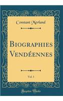 Biographies Vendï¿½ennes, Vol. 1 (Classic Reprint)