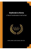 Daybreak in Korea: A Tale of Transformation in the Far East
