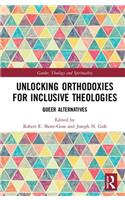 Unlocking Orthodoxies for Inclusive Theologies