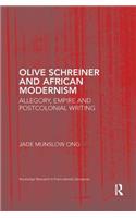 Olive Schreiner and African Modernism: Allegory, Empire and Postcolonial Writing