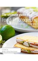 The Ultimate Guide to Food Photography