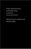 Public Administration and Public Policy in Ireland: Theory and Methods