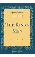 The King's Men (Classic Reprint)