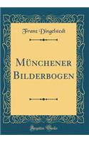 Münchener Bilderbogen (Classic Reprint)