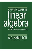 First Course in Linear Algebra: With Concurrent Examples