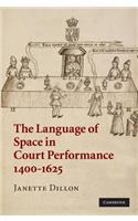 The Language of Space in Court Performance, 1400–1625