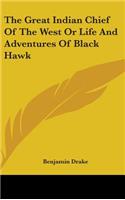 Great Indian Chief Of The West Or Life And Adventures Of Black Hawk