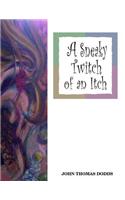 A Sneaky Twitch of an Itch