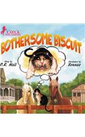 Bothersome Biscuit