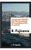 Summary report on the teaching of mathematics in Japan