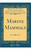 Marine Mammals (Classic Reprint)