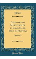 Cartas de los Misioneros de la Compañía de Jesus en Filipinas: Cuaderno X (Classic Reprint)