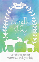 Bundle of Joy: In-the-Moment Memories with Your Baby(Moments That Matter)