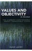 Values and Objectivity in Science: The Current Controversy about Transgenic Crops