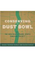 Conserving the Dust Bowl: The New Deal's Prairie States Forestry Project