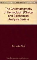 The Chromatography of Hemoglobin (Clinical and Biochemical Analysis)