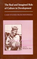 The Real and Imagined Role of Culture in Development: Case Studies from Indonesia