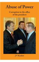 Abuse of Power - Corruption in the Office of the President