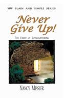 Never Give Up!: The Fruit of Longsuffering