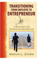Transitioning from Employee to Entrepreneur - A Road Map for Aspiring Entrepreneurs