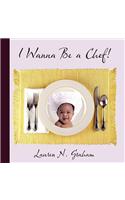 I Wanna Be a Chef!