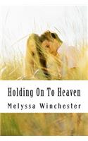 Holding On To Heaven