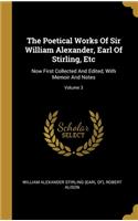 The Poetical Works Of Sir William Alexander, Earl Of Stirling, Etc