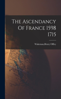 Ascendancy Of France 1598 1715