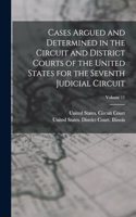 Cases Argued and Determined in the Circuit and District Courts of the United States for the Seventh Judicial Circuit; Volume 11