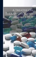 Treatise On Therapeutics, and Pharmacology