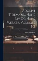 Adolph Tidemand, Hans Liv Og Hans Værker, Volumes 1-2