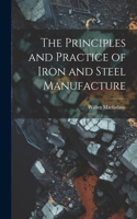 Principles and Practice of Iron and Steel Manufacture