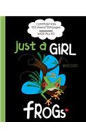 Composition: Just A Girl Who Loves Frog Composition Book Notebook for School & Journaling; Red-Eyed-Tree Frog, Wide Ruled paper, 102 Sheets, Class Schedule on 1s
